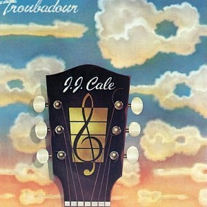 J.J. CALE - TROUBADOUR PRICE 35(630 220-8)