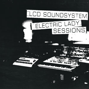 LCD SOUNDSYSTEM - ELECTRIC LADY SESSIONS 190758921617