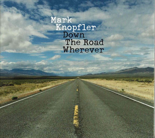 MARK KNOPFLER - DOWN THE ROAD WHEREVER 602567940449