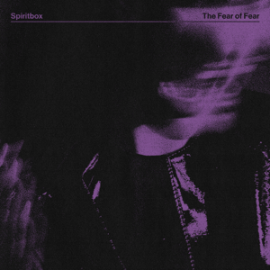 SPIRITBOX - THE FEAR OF FEAR 4050538950892