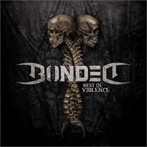 BONDED - REST IN VIOLENCE 194397053913