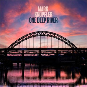 MARK KNOPFLER - ONE DEEP RIVER 602445525539