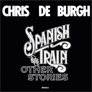 CHRIS DE BURGH - SPANISH TRAIN AND OTHER STORIES 2025072854