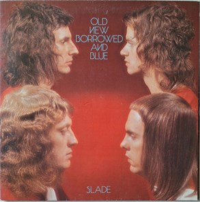 SLADE - OLD NEW BORROWED AND BLUE 2383 261