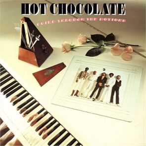HOT CHOCOLATE - GOING THROUGH THE MOTIONS 062-62 915