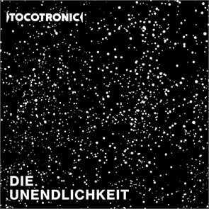TOCOTRONIC - DIE UNENDLICHKEIT 0602567462187
