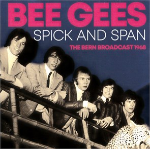 BEE GEES - SPICK AND SPAN THE BERN BROADCASTS 1968 803343243475