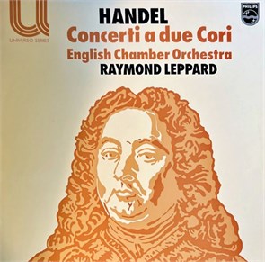 RAYMOND LEPPARD (English Chamber Orchestra) - HANDEL CONCERTI A DUE CORI 6580 212