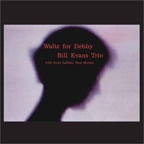BILL EVANS TRIO - WALTZ FOR DEBBY 889397006228