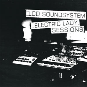LCD SOUNDSYSTEM - ELECTRIC LADY SESSIONS 190758921617