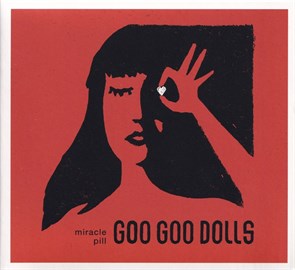 MIRACLE PILL - GOO GOO DOLLS 093624899693