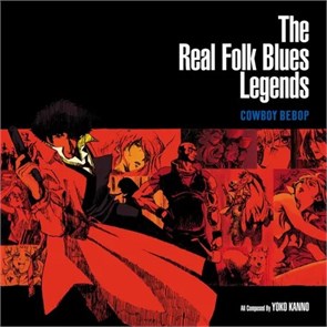 OST - THE REAL FOLK BLUES LEGENDS COWBOY BEBOP 196588707711