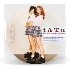 T.A.T.U. - ALL THE THINGS SHE SAID ( PICTURE VINYL) 0602488536592