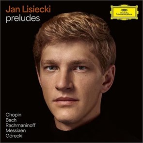 JAN LISIECKI - PRELUDES ( CHOPIN, BACH, RACHMANINOFF, MESSIAEN, GORECKI) 028948661381