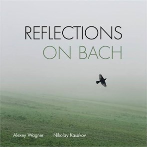 ALEXEY WAGNER, NIKOLAY KASAKOV - REFLECTIONS ON BACH 9120005655515