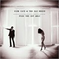 NICK CAVE & THE BAD SEEDS - PUSH THE SKY AWAY 5055667601768 - фото 3321