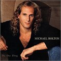MICHAEL BOLTON - THE ONE THING 5099747435515 - фото 4729
