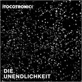 TOCOTRONIC - DIE UNENDLICHKEIT 0602567462187 - фото 5031