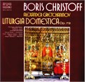 BORIS CHRISTOFF, ALEXANDER GRETCHANINOV - LITURGIA DOMESTICA OP.79 BXA 10371 72