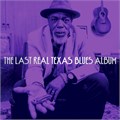 VARIOUS ARTISTS - THE LAST REAL TEXAS BLUES ALBUM 607396351817