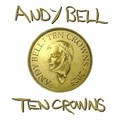 ANDY BELL - TEN CROWNS 5051083214391