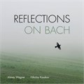 ALEXEY WAGNER, NIKOLAY KASAKOV - REFLECTIONS ON BACH 9120005655515