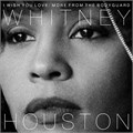 WHITNEY HOUSTON - I WISH YOU LOVE: MORE FROM THE BODYGUARD 889854836115